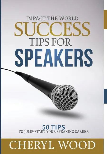 Success Tips for Speakers: 50 Tips to Jump-Start Your Speaking Career - Hardcover