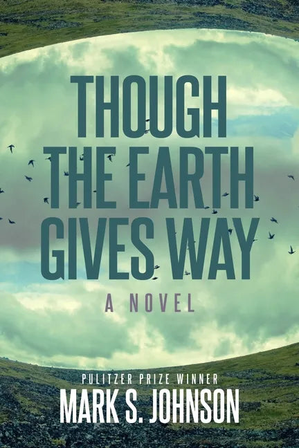 Though the Earth Gives Way - Hardcover