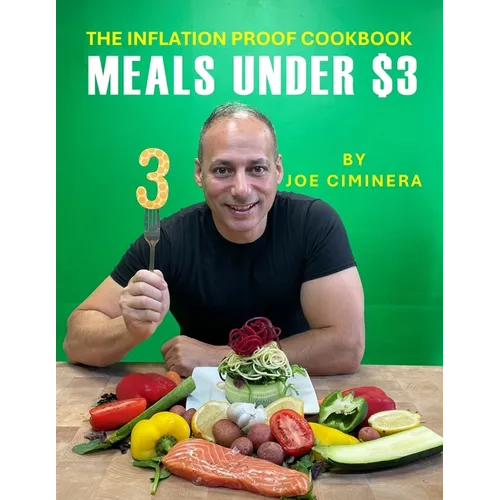 The Inflation Proof Cookbook: Meals Under $3 - Paperback