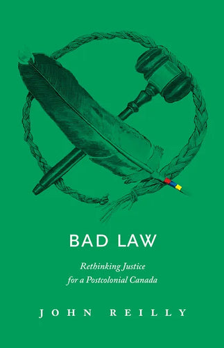 Bad Law: Rethinking Justice for a Postcolonial Canada - Paperback
