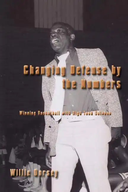 Changing Defense by the Numbers: Winning Basketball with High Tech Defense - Paperback