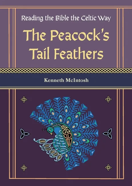 The Peacock's Tail Feathers (Reading the Bible the Celtic Way) - Paperback