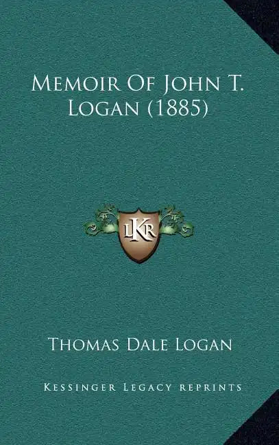 Memoir Of John T. Logan (1885) - Hardcover