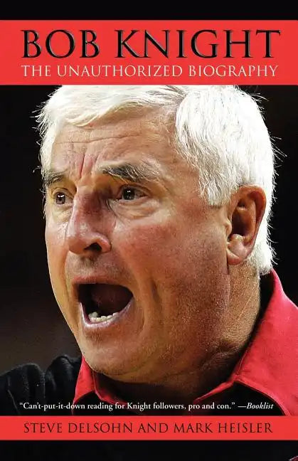Bob Knight: The Unauthorized Biography - Paperback
