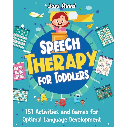 Speech Therapy for Toddlers: 151 Activities and Games for Optimal Language Development - Paperback