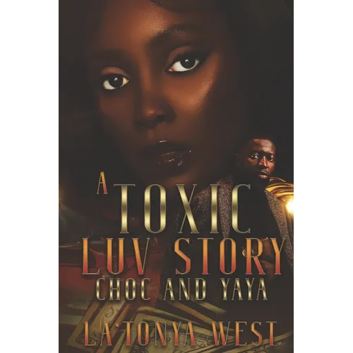 A Toxic Luv Story: Choc and Yaya - Paperback