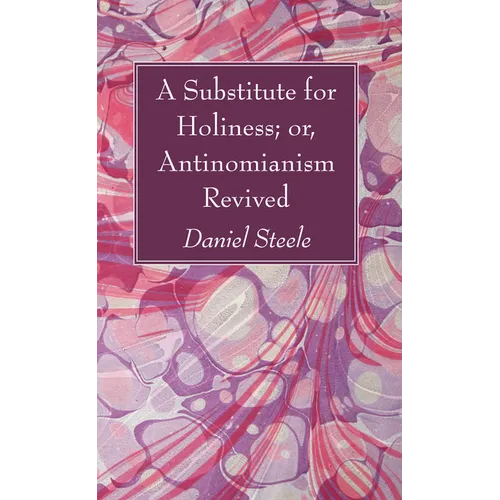 A Substitute for Holiness; or, Antinomianism Revived - Paperback