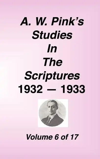 A. W. Pink's Studies in the Scriptures, Volume 06 - Hardcover