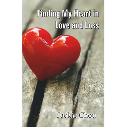 Finding My Heart in Love and Loss - Paperback