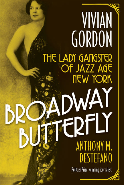 Broadway Butterfly: Vivian Gordon: The Lady Gangster of Jazz Age New York - Hardcover