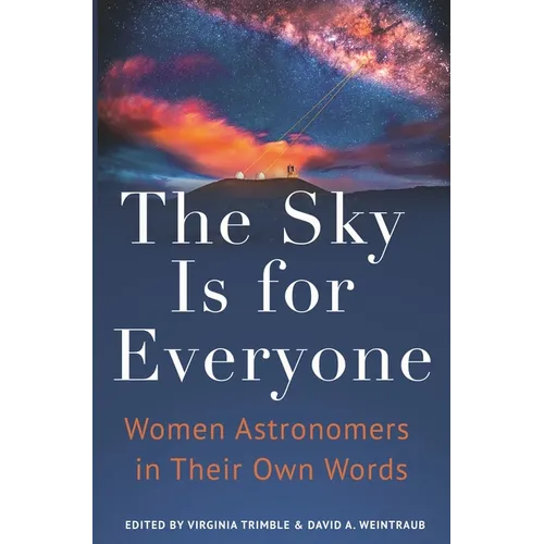 The Sky Is for Everyone: Women Astronomers in Their Own Words - Paperback