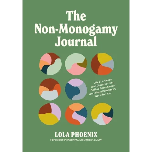 The Non-Monogamy Journal: 90+ Scenarios and Questions to Define Boundaries and Make Polyamory Work for You - Paperback