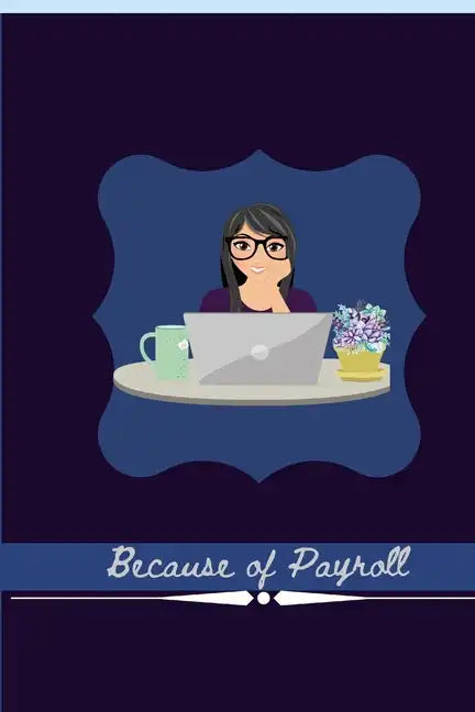 Because of Payroll: Journal For Payroll and Accountant Work - Paperback