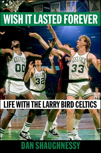 Wish It Lasted Forever: Life with the Larry Bird Celtics - Hardcover