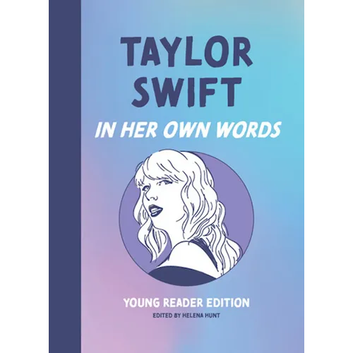 Taylor Swift: In Her Own Words: Young Reader Edition - Hardcover