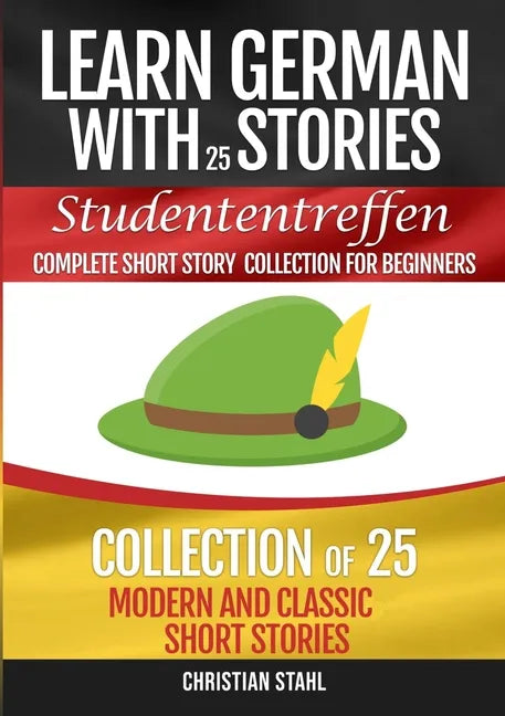 Learn German with Stories Studententreffen Complete Short Story Collection for Beginners: Collection of 25 Modern and Classic Short Stories - Paperback