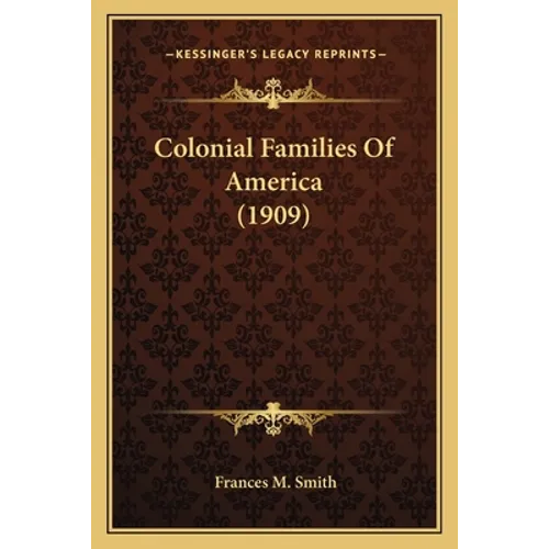 Colonial Families Of America (1909) - Paperback