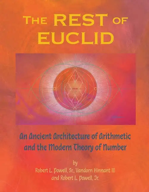 The REST of EUCLID: An Ancient Architecture of Arithmetic and the Modern Theory of Number: A - Paperback