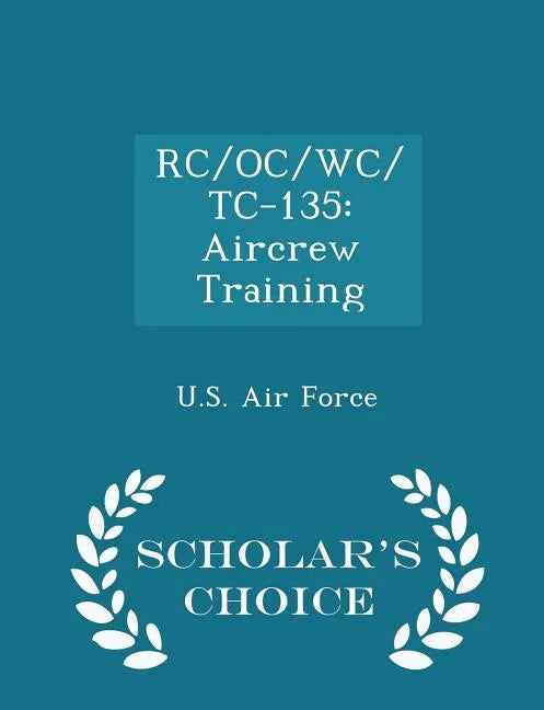 Rc/Oc/Wc/Tc-135: Aircrew Training - Scholar's Choice Edition - Paperback