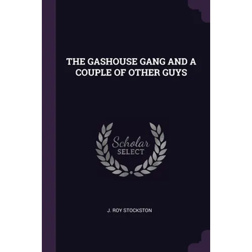The Gashouse Gang and a Couple of Other Guys - Paperback