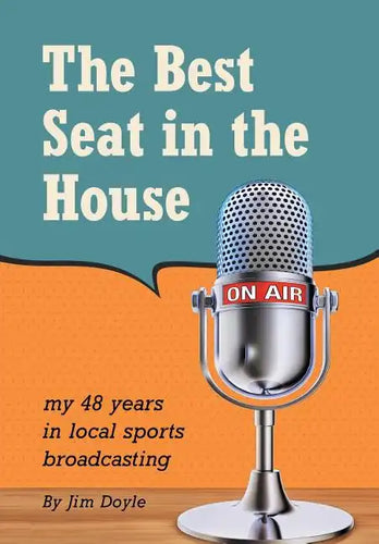 The Best Seat in the House: My 48 years in local sports broadcasting - Hardcover