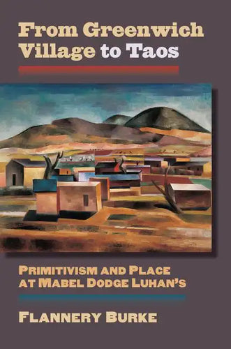 From Greenwich Village to Taos: Primitivism and Place at Mabel Dodge Luhan's - Paperback