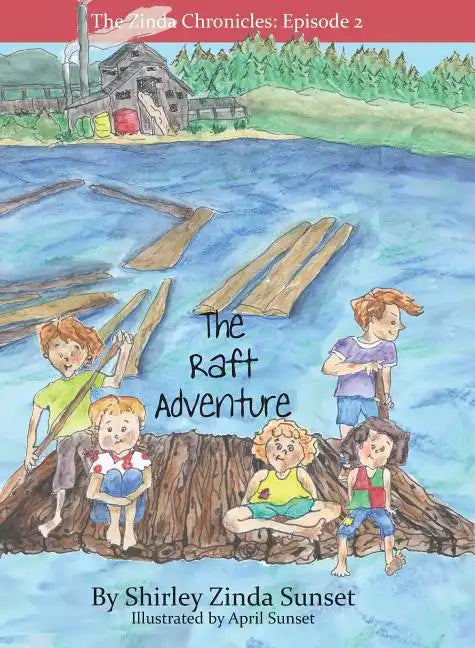 The Raft Adventure: The Zinda Chronicles: Episode 2 - Hardcover