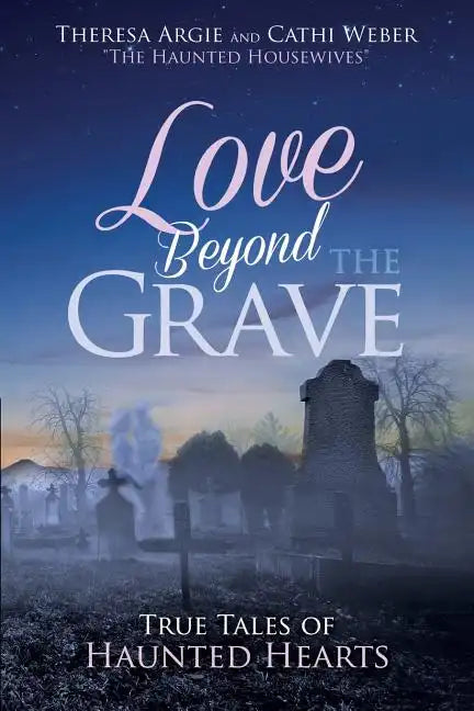Love Beyond the Grave: True Tales of Haunted Hearts - Paperback
