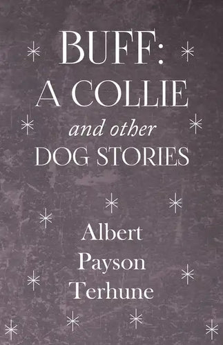 Buff: A Collie and Other Dog Stories - Hardcover