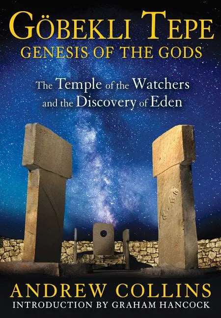 Gobekli Tepe: Genesis of the Gods: The Temple of the Watchers and the Discovery of Eden - Paperback