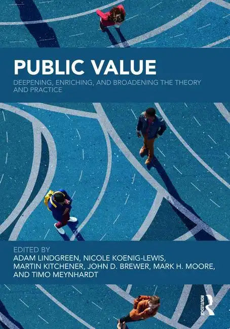 Public Value: Deepening, Enriching, and Broadening the Theory and Practice - Hardcover