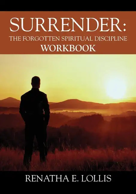Surrender: The Forgotten Spiritual Discipline Workbook - Paperback