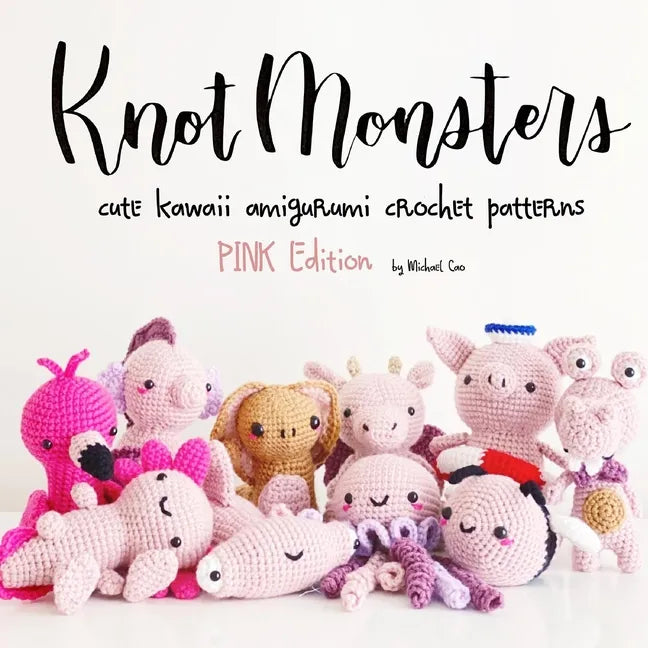 KnotMonsters: Pink Animals Edition: 10 Crochet Amigurumi Patterns - Paperback
