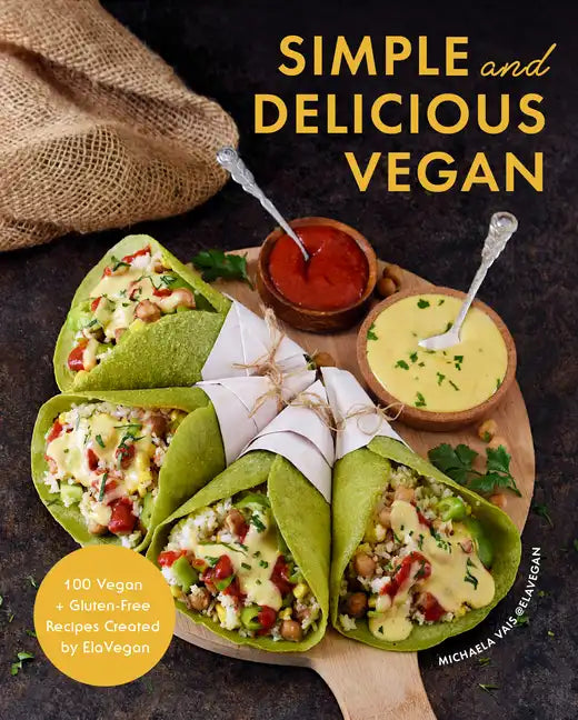Simple and Delicious Vegan: 100 Vegan and Gluten-Free Recipes Created by Elavegan (Plant Based, Raw Food) - Hardcover