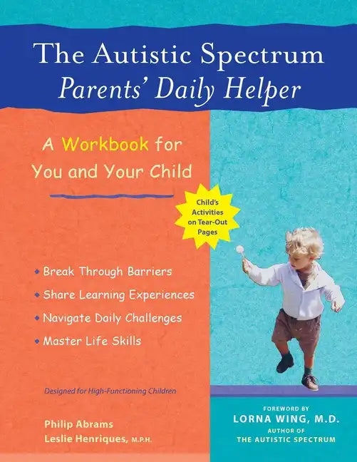 The Autistic Spectrum Parents' Daily Helper: A Workbook for You and Your Child - Paperback