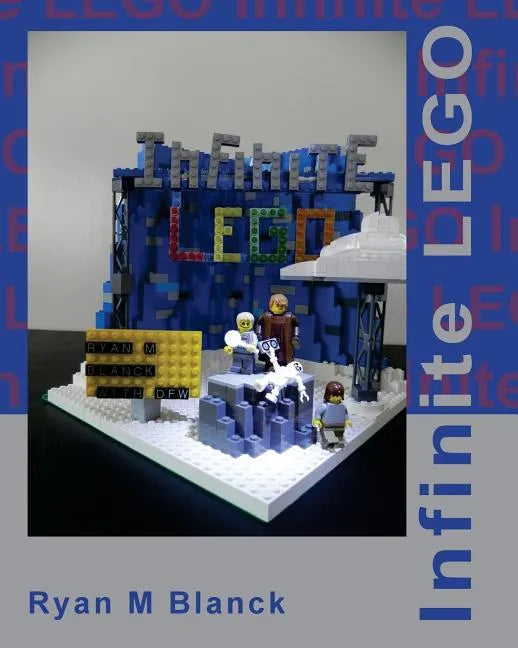 Infinite LEGO: Reimagining David Foster Wallace's Infinite Jest through LEGO - Paperback