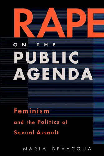 Rape on the Public Agenda: Feminism and the Politics of Sexual Assault - Paperback