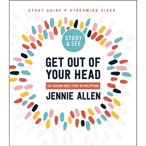 Get Out of Your Head Bible Study Guide Plus Streaming Video, Updated Edition: Six-Session Bible Study in Philippians - Paperback