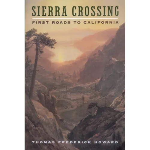 Sierra Crossing: First Roads to California - Paperback