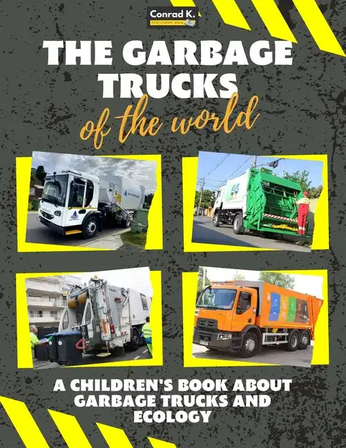 The garbage trucks of the world: A colorful children's book, trash trucks from around the world, interesting facts about ecology, recycling and waste - Paperback