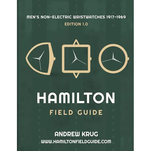 Hamilton Field Guide: Men's Non-Electric Wristwatches 1917-1969 - Paperback