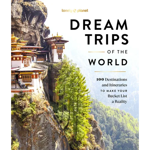 Lonely Planet Dream Trips of the World - Hardcover
