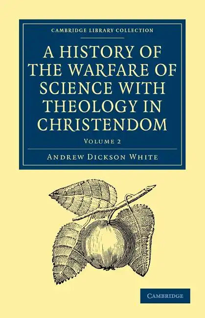 A History of the Warfare of Science with Theology in Christendom: Volume 2 - Paperback