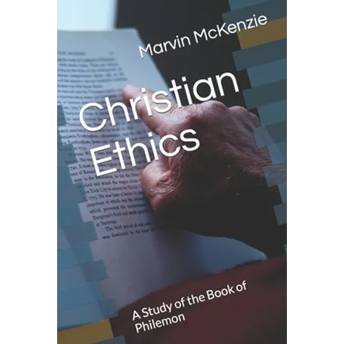 Christian Ethics: A Study of the Book of Philemon - Paperback