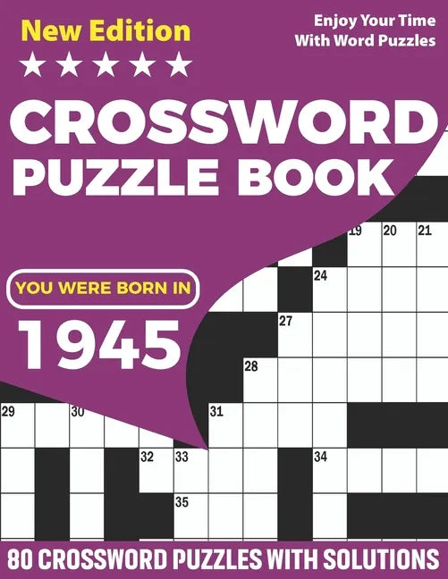 You Were Born In 1945: Crossword Puzzle Book: Adults Crossword Puzzle Game Book For Seniors Men Women In Including 80 Large Print Puzzles And - Paperback