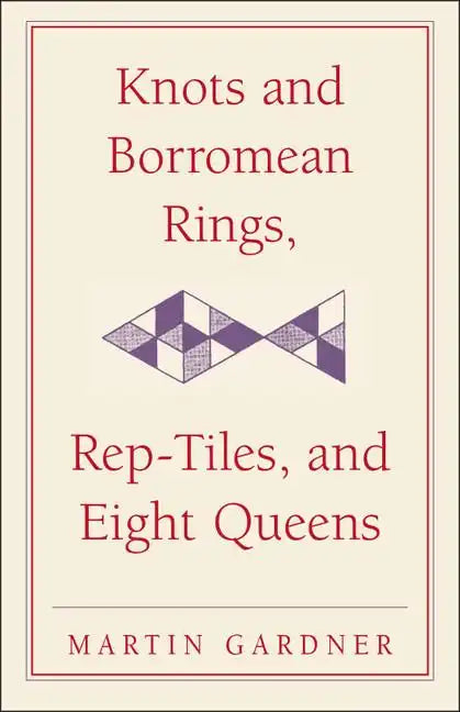 Knots and Borromean Rings, Rep-Tiles, and Eight Queens - Paperback
