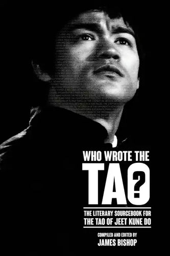 Who Wrote the Tao? The Literary Sourcebook for the Tao of Jeet Kune Do - Paperback