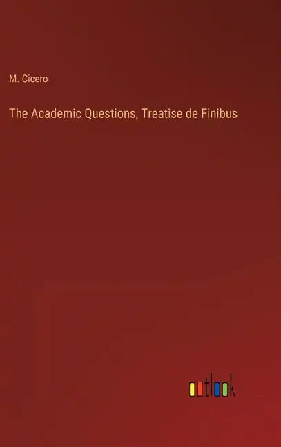 The Academic Questions, Treatise de Finibus - Hardcover