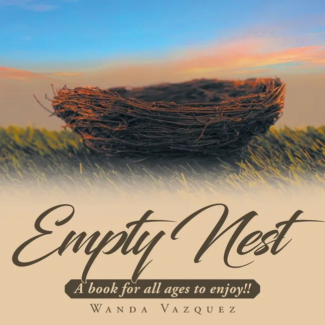 Empty Nest: A book for all ages to enjoy!! - Paperback