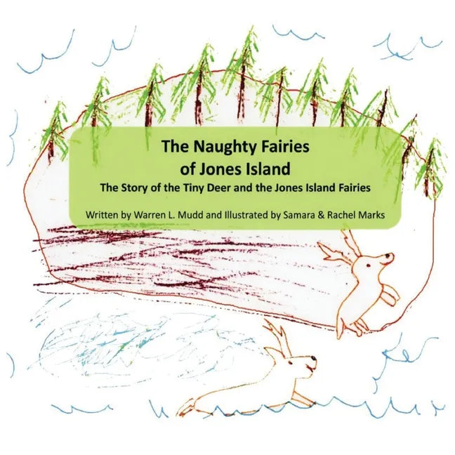The Naughty Fairies of Jones Island: The Story of the Tiny Deer and the Jones Island Fairies - Paperback